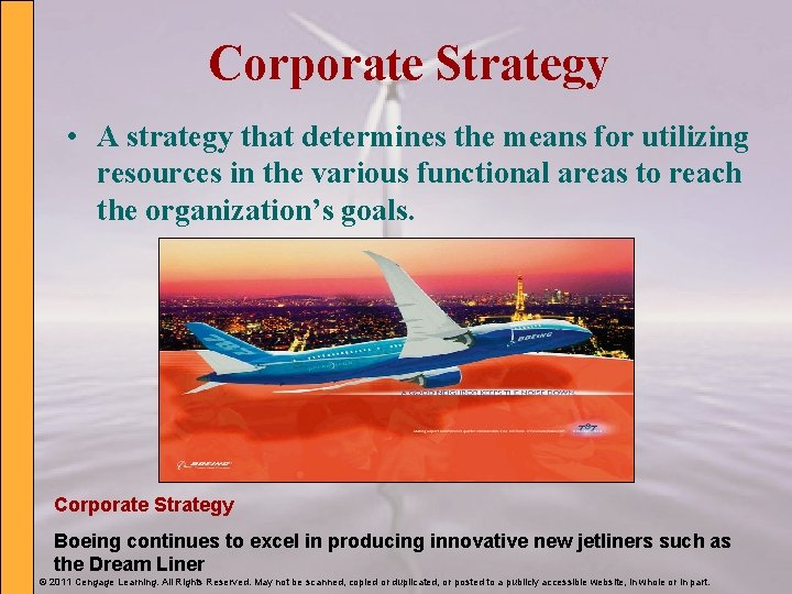 Corporate Strategy • A strategy that determines the means for utilizing resources in the