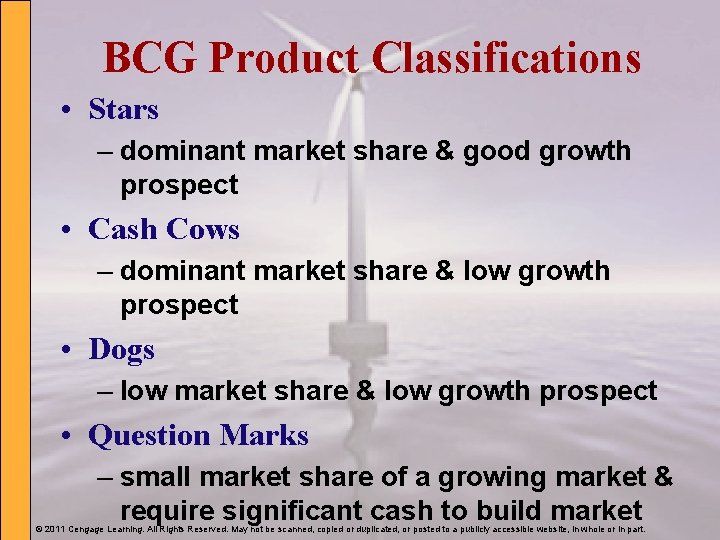 BCG Product Classifications • Stars – dominant market share & good growth prospect •