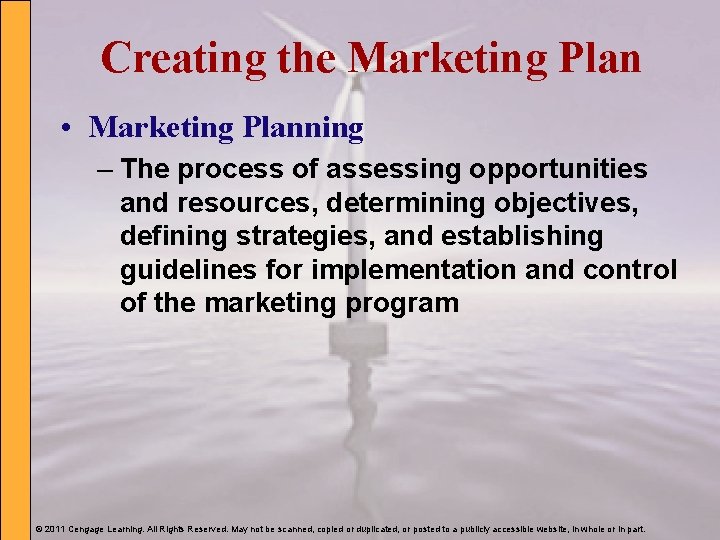 Creating the Marketing Plan • Marketing Planning – The process of assessing opportunities and