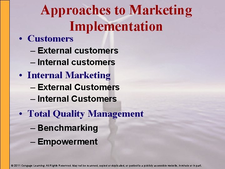 Approaches to Marketing Implementation • Customers – External customers – Internal customers • Internal