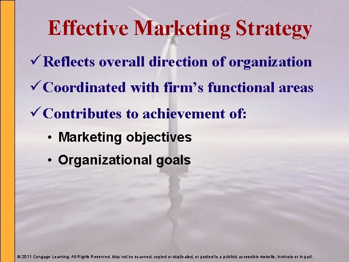 Effective Marketing Strategy ü Reflects overall direction of organization ü Coordinated with firm’s functional