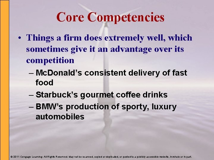 Core Competencies • Things a firm does extremely well, which sometimes give it an