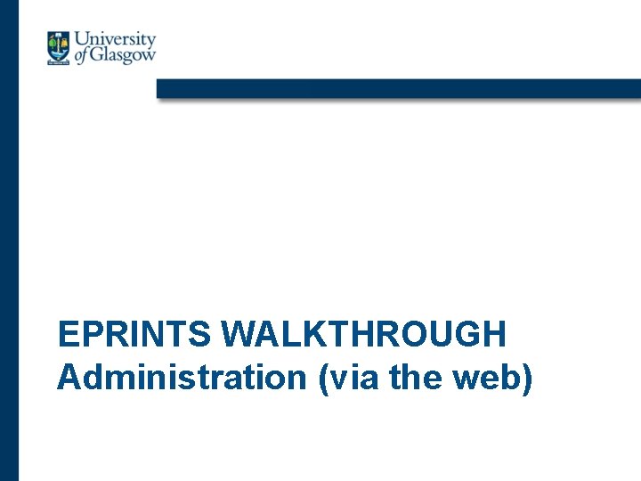 EPRINTS WALKTHROUGH Administration (via the web) 