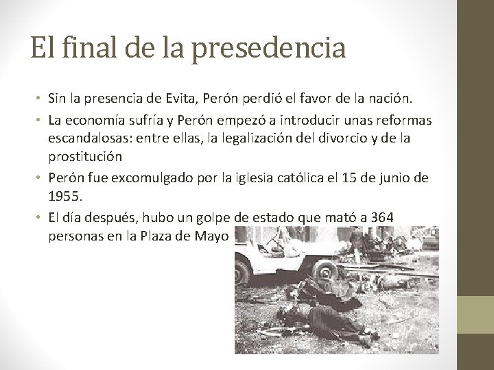 El final de la presedencia • Sin la presencia de Evita, Perón perdió el