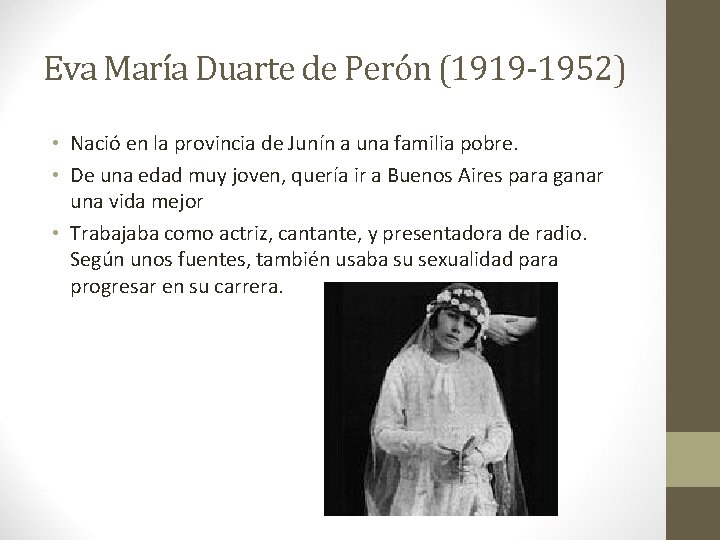 Eva María Duarte de Perón (1919 -1952) • Nació en la provincia de Junín