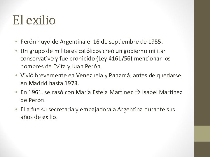 El exilio • Perón huyó de Argentina el 16 de septiembre de 1955. •