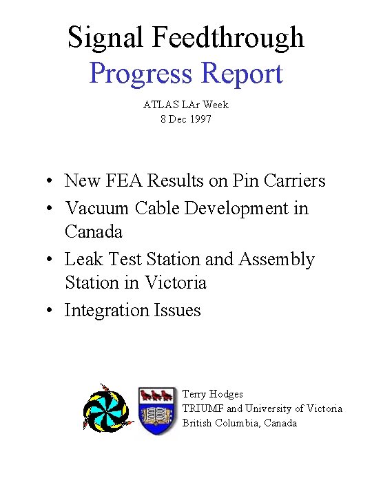 Signal Feedthrough Progress Report ATLAS LAr Week 8 Dec 1997 • New FEA Results
