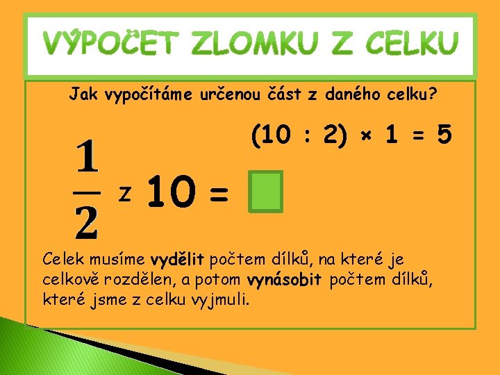 Jak vypočítáme určenou část z daného celku? (10 : 2) × 1 = 5