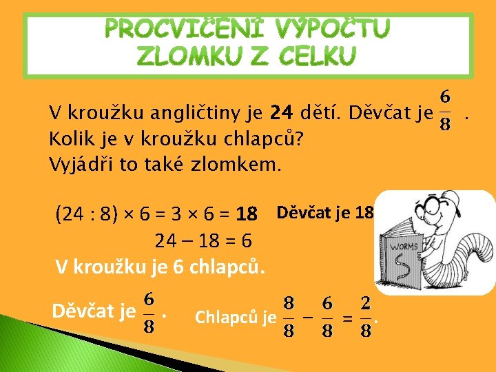 V kroužku angličtiny je 24 dětí. Děvčat je Kolik je v kroužku chlapců? Vyjádři