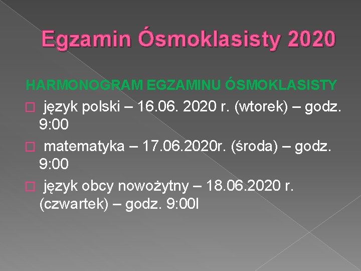 Egzamin Ósmoklasisty 2020 HARMONOGRAM EGZAMINU ÓSMOKLASISTY język polski – 16. 06. 2020 r. (wtorek)