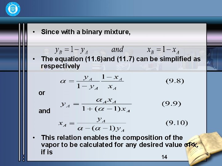  • Since with a binary mixture, • The equation (11. 6)and (11. 7)
