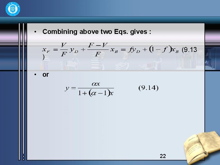  • Combining above two Eqs. gives : (9. 13 ) • or 22