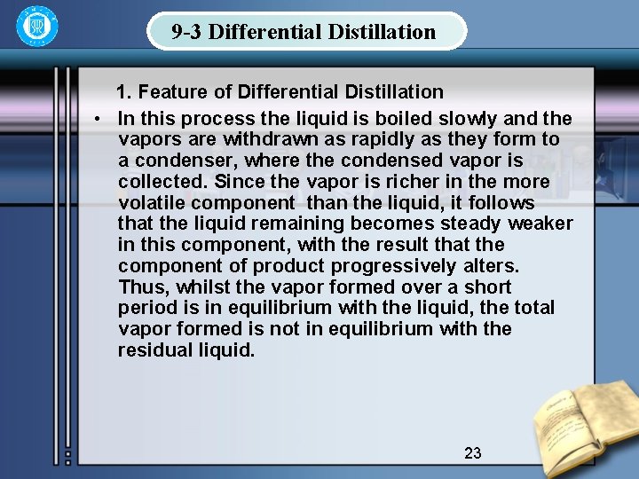 9 -3 Differential Distillation 1. Feature of Differential Distillation • In this process the