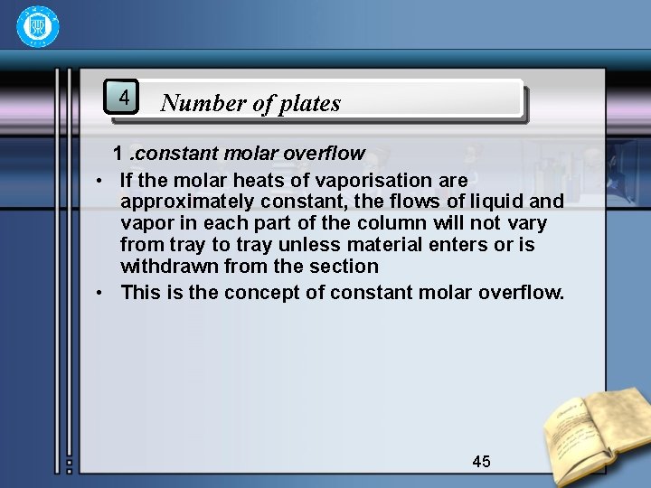4 Number of plates 1. constant molar overflow • If the molar heats of