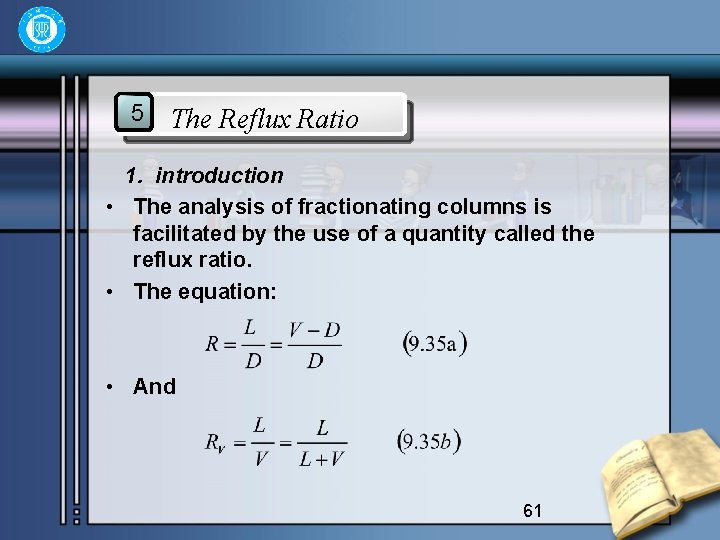 5 The Reflux Ratio 1. introduction • The analysis of fractionating columns is facilitated