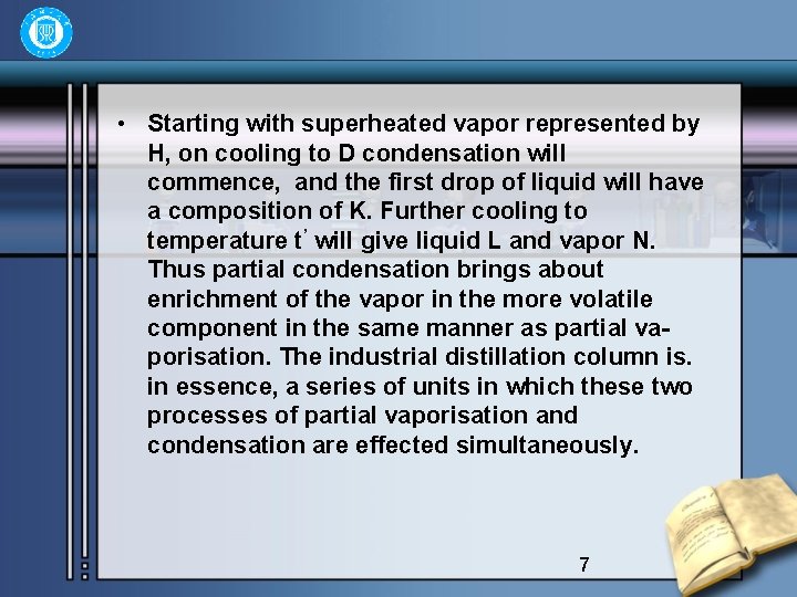  • Starting with superheated vapor represented by H, on cooling to D condensation