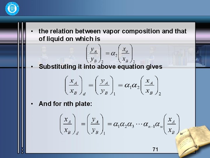  • the relation between vapor composition and that of liquid on which is