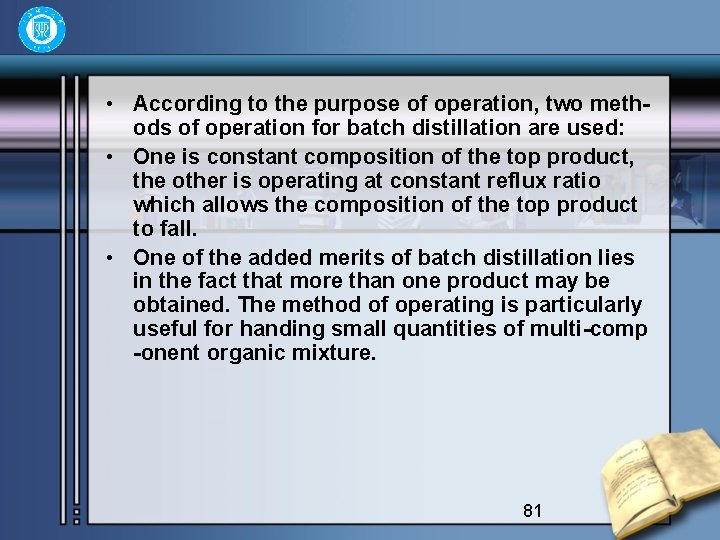  • According to the purpose of operation, two methods of operation for batch