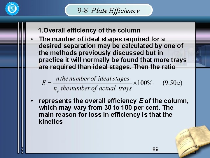 9 -8 Plate Efficiency 1. Overall efficiency of the column • The number of