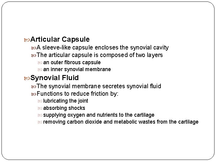  Articular Capsule A sleeve-like capsule encloses the synovial cavity The articular capsule is