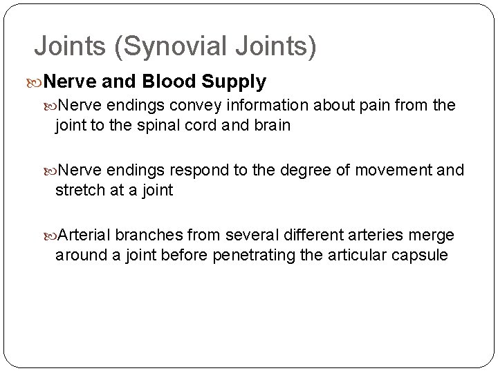 Joints (Synovial Joints) Nerve and Blood Supply Nerve endings convey information about pain from