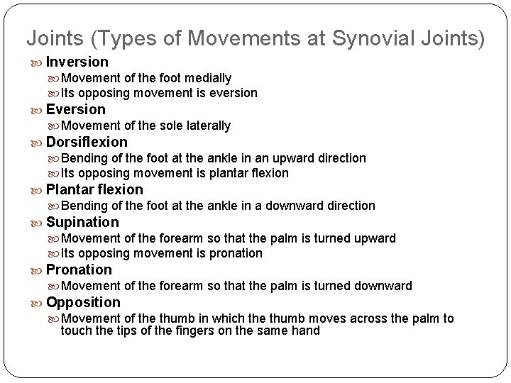 Joints (Types of Movements at Synovial Joints) Inversion Movement of the foot medially Its