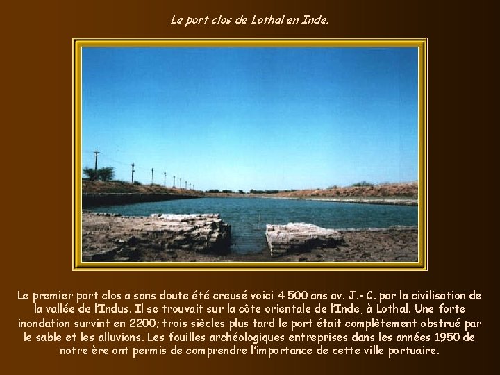 Le port clos de Lothal en Inde. Le premier port clos a sans doute
