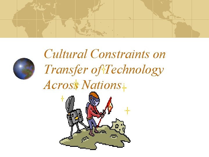 Cultural Constraints on Transfer of Technology Across Nations 