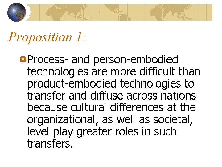 Proposition 1: Process- and person-embodied technologies are more difficult than product-embodied technologies to transfer