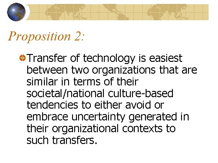 Proposition 2: Transfer of technology is easiest between two organizations that are similar in