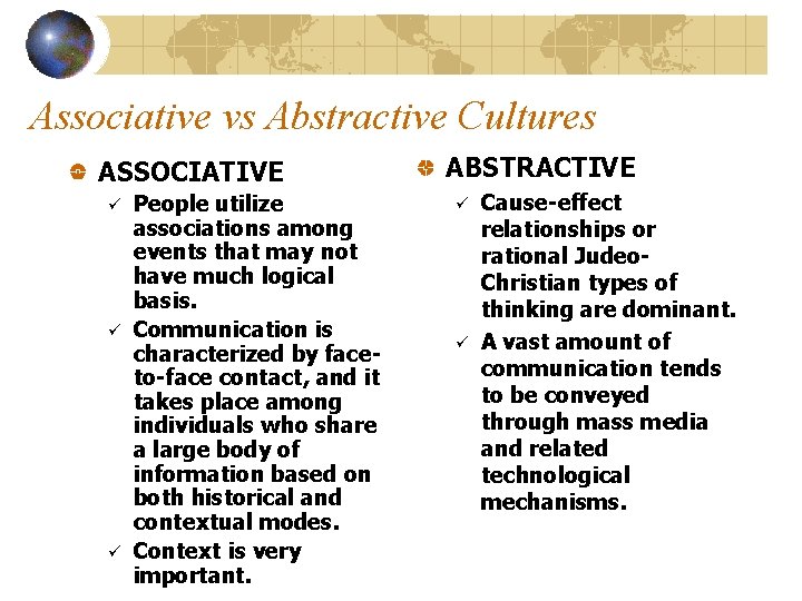 Associative vs Abstractive Cultures ASSOCIATIVE ü ü ü People utilize associations among events that