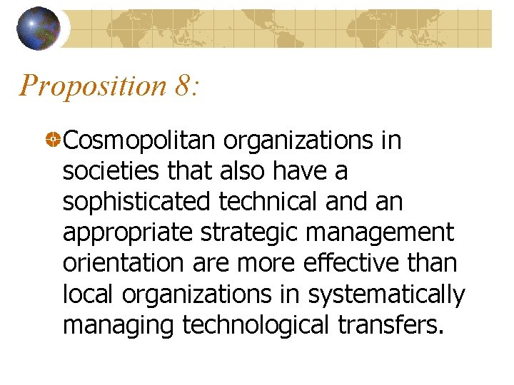 Proposition 8: Cosmopolitan organizations in societies that also have a sophisticated technical and an