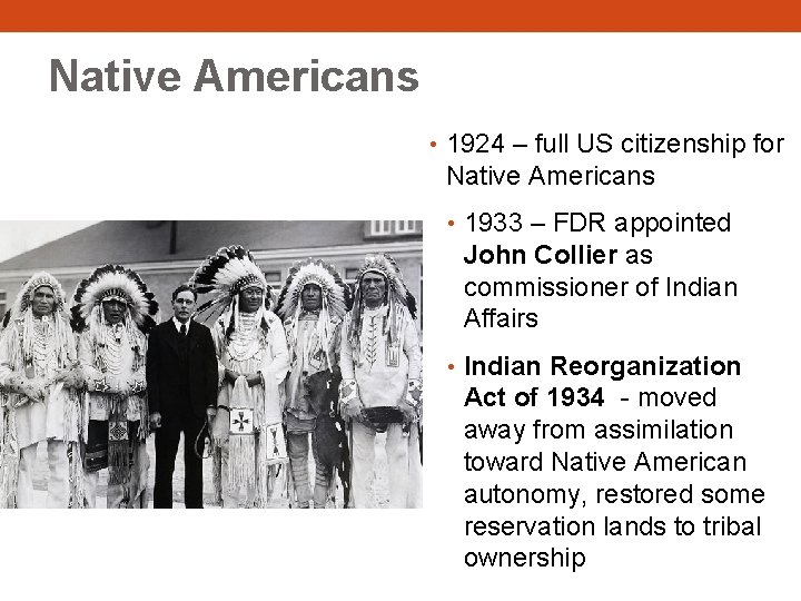 Native Americans • 1924 – full US citizenship for Native Americans • 1933 –