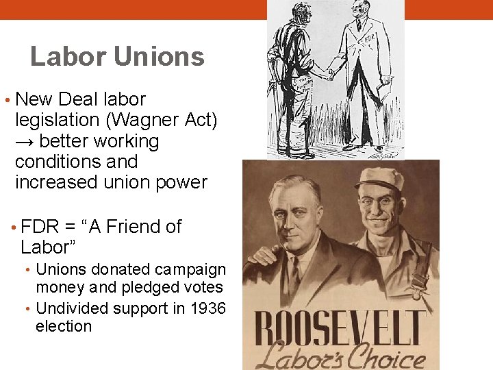 Labor Unions • New Deal labor legislation (Wagner Act) → better working conditions and