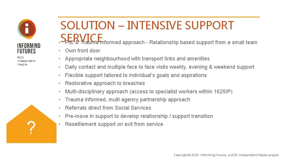 SOLUTION – INTENSIVE SUPPORT • SERVICE PIE & Trauma Informed approach - Relationship based