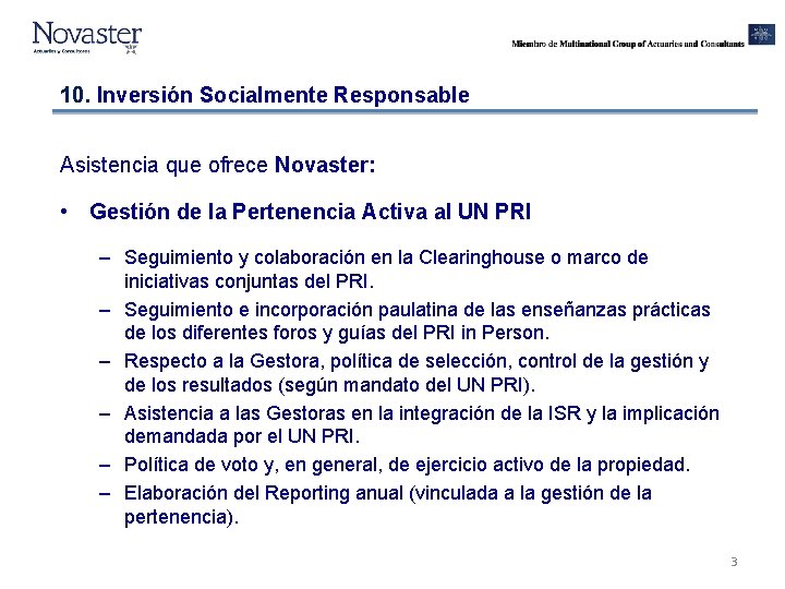 10. Inversión Socialmente Responsable Asistencia que ofrece Novaster: • Gestión de la Pertenencia Activa 10. Inversión Socialmente Responsable Asistencia que ofrece Novaster: • Gestión de la Pertenencia Activa