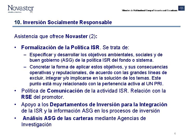 10. Inversión Socialmente Responsable Asistencia que ofrece Novaster (2): • Formalización de la Política 10. Inversión Socialmente Responsable Asistencia que ofrece Novaster (2): • Formalización de la Política
