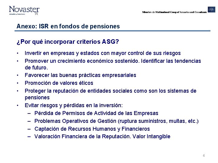 Anexo: ISR en fondos de pensiones ¿Por qué incorporar criterios ASG? • • • Anexo: ISR en fondos de pensiones ¿Por qué incorporar criterios ASG? • • •