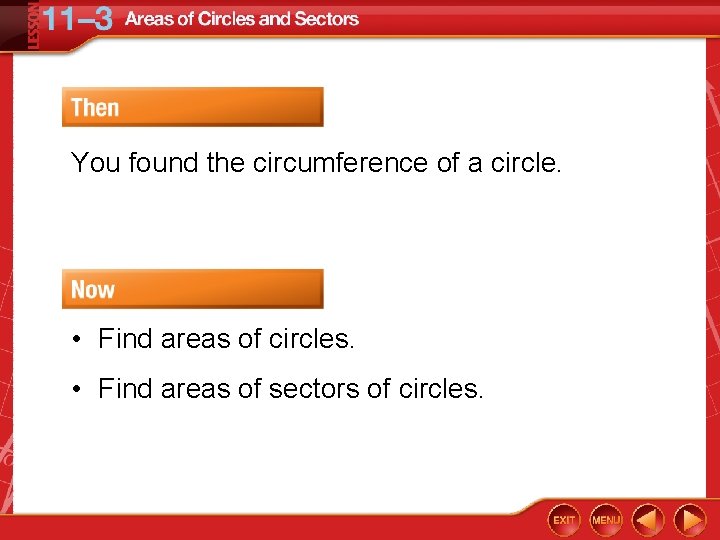 You found the circumference of a circle. • Find areas of circles. • Find