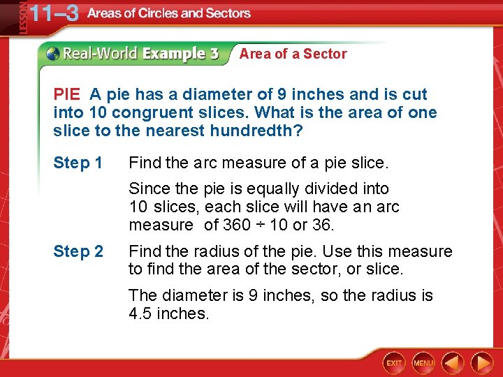 Area of a Sector PIE A pie has a diameter of 9 inches and