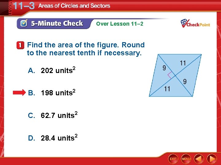 Over Lesson 11– 2 Find the area of the figure. Round to the nearest