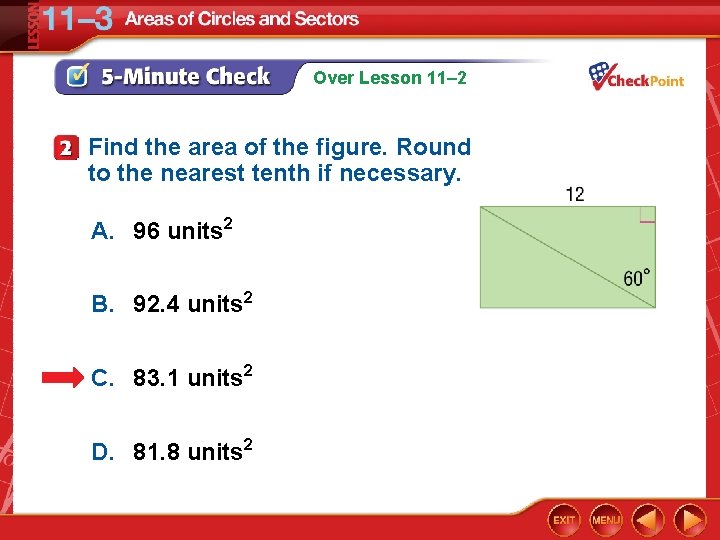 Over Lesson 11– 2 Find the area of the figure. Round to the nearest