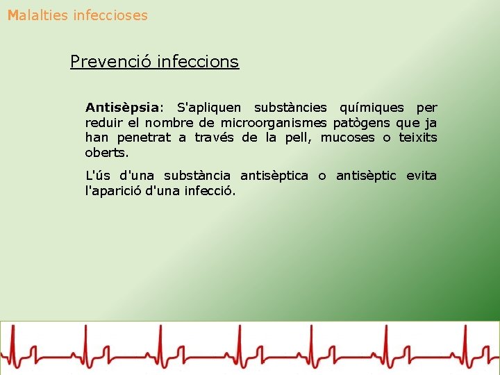 Malalties infeccioses Prevenció infeccions Antisèpsia: S'apliquen substàncies químiques per reduir el nombre de microorganismes