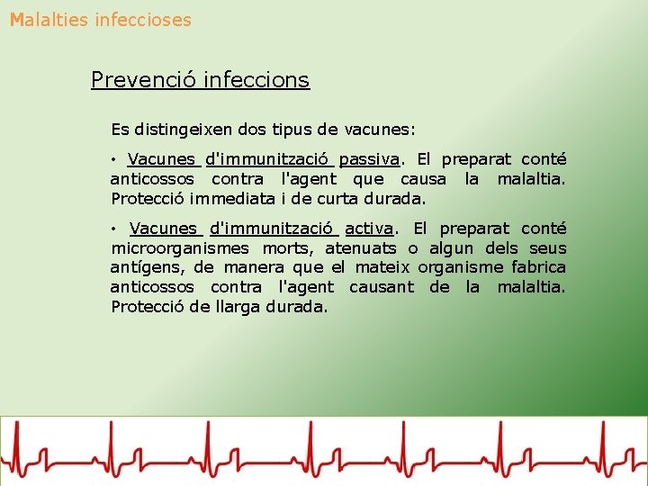 Malalties infeccioses Prevenció infeccions Es distingeixen dos tipus de vacunes: • Vacunes d'immunització passiva.