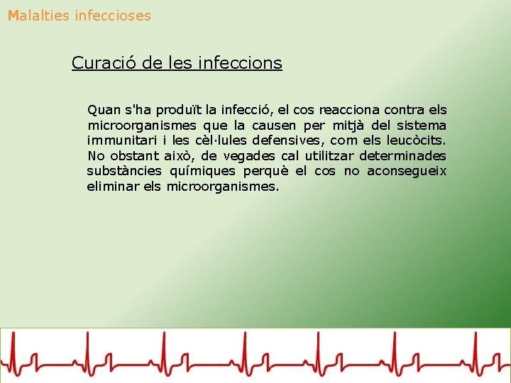 Malalties infeccioses Curació de les infeccions Quan s'ha produït la infecció, el cos reacciona