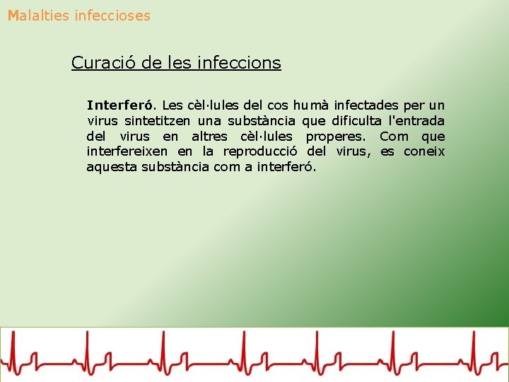 Malalties infeccioses Curació de les infeccions Interferó. Les cèl·lules del cos humà infectades per