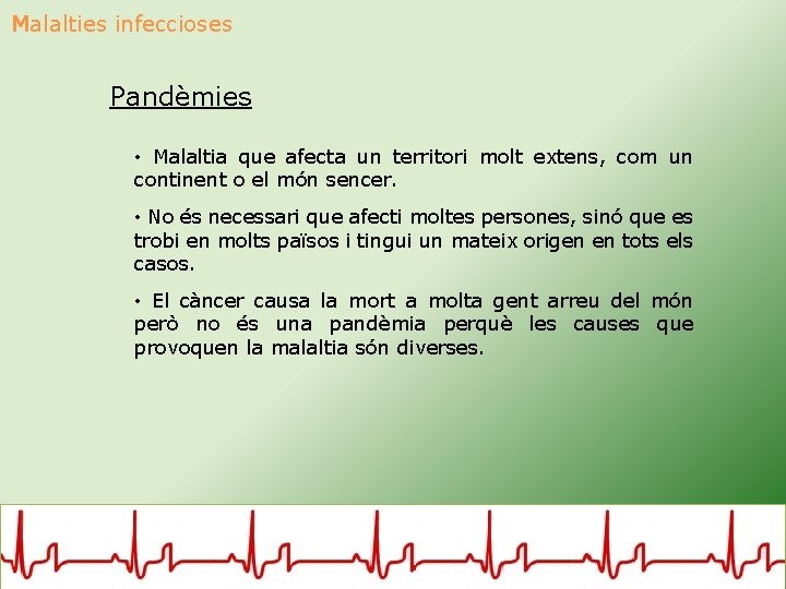 Malalties infeccioses Pandèmies • Malaltia que afecta un territori molt extens, com un continent