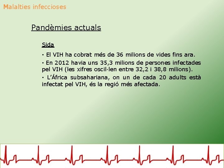 Malalties infeccioses Pandèmies actuals Sida • El VIH ha cobrat més de 36 milions