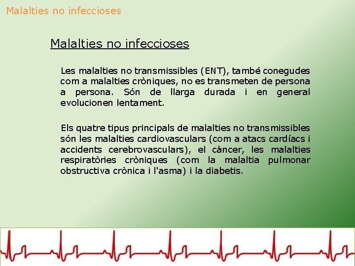 Malalties no infeccioses Les malalties no transmissibles (ENT), també conegudes com a malalties cròniques,