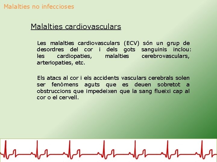 Malalties no infeccioses Malalties cardiovasculars Les malalties cardiovasculars (ECV) són un grup de desordres